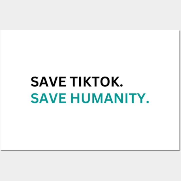 SAVE tiktoK. save humanity Wall Art by graphicaesthetic ✅